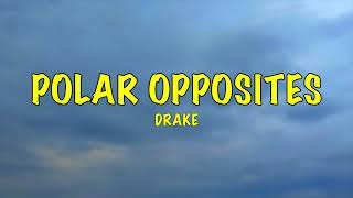 Drake - Polar Opposites - Lyrics