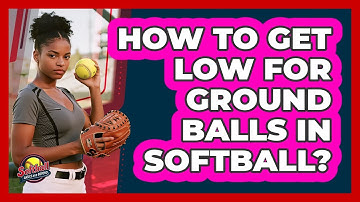 How To Get Low For Ground Balls In Softball?