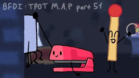 BFDI:TPOT 11 M.A.P part 51 @Oscdandyworld