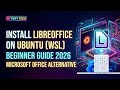 How to Download & Install LibreOffice in Ubuntu WSL (Windows Subsystem for Linux) | Complete Guide