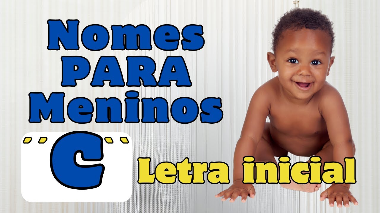 100 Nomes de Meninos com a Letra C e Seus Significados Incríveis! - YouTube