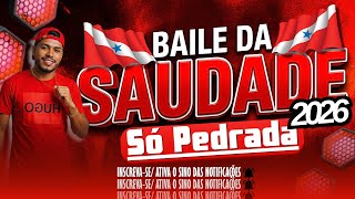 SET - BAILE DA SAUDADE 2026🔥🔥 SÓ PEDRADA 🍻