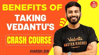 Benefits of Taking Vedantu Crash Course for JEE 2022? [JEE Main 2022] | Harsh Sir | Vedantu JEE