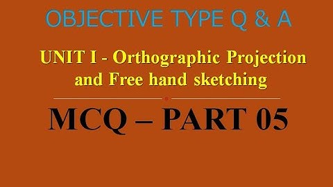 MCQ ON ORTHOGRAPHIC PROJECTION |  UNIT I | PART 05 | 20 MCQs WITH ANSWERS  | Q & A | ASHWIN PRABHU G