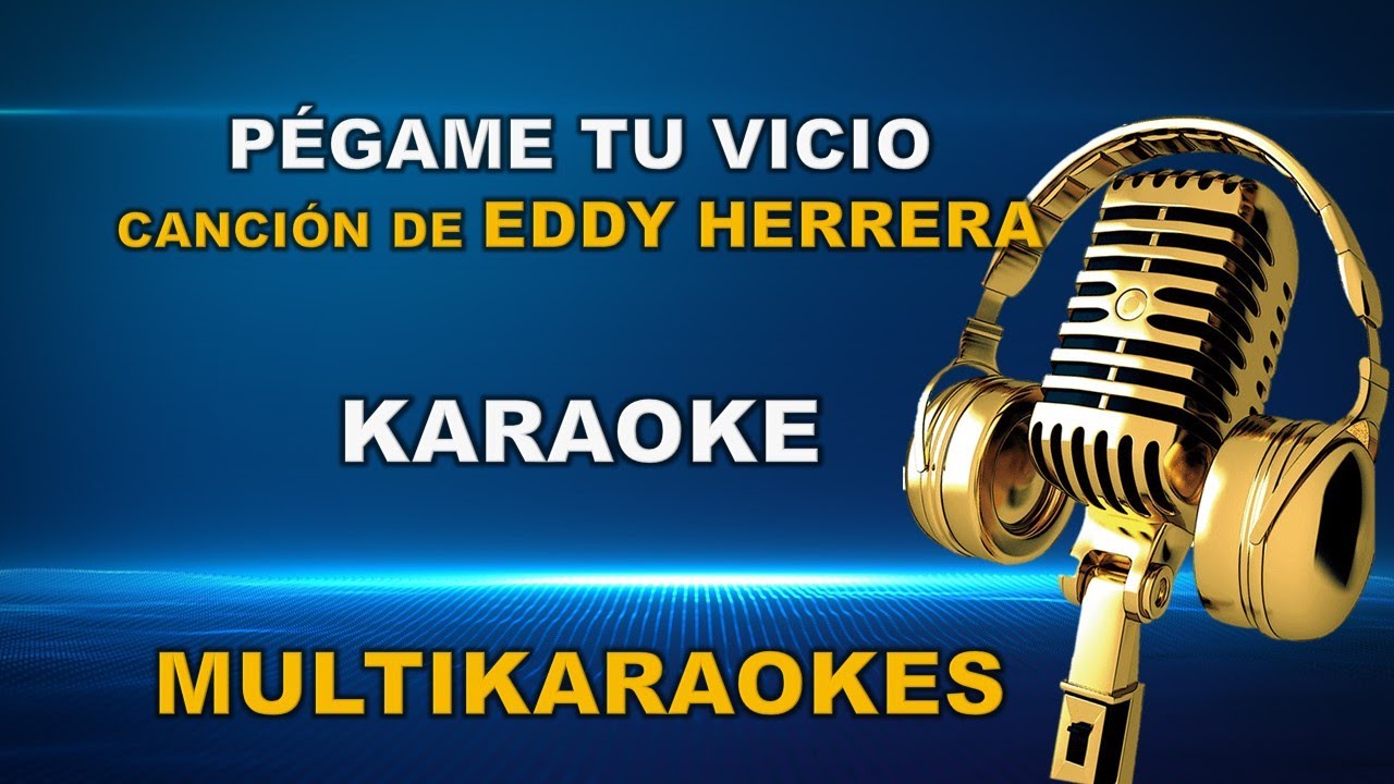 Pegame tu Vicio-Karaoke- con Coros-Eddy Herrera