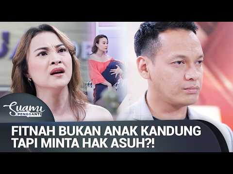 PIKIRANNYA DI MANA?! DULU USIR ANAK ISTRI, SEKARANG MINTA HAK ASUH | Suami Pengganti Eps 234 (FULL)