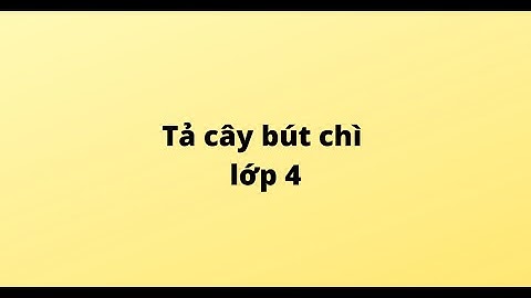 Tả cây bút chì lớp 4