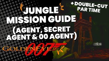 Jungle Mission Guide (Agent, Secret Agent & 00 Agent) - GoldenEye 007 (Xbox Series X)
