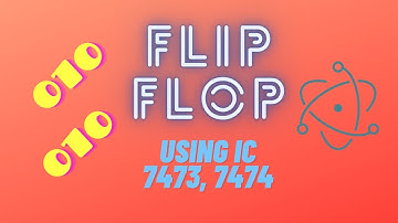 Flip Flops using IC 7473, IC 7474