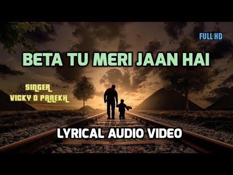 Beta Tu Hi Meri Jaan Hai  Song for Son Beta  Lyrical Video  Vicky D Parekh  Birthday Songs