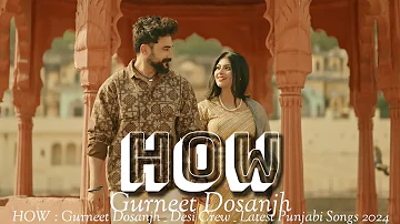 HOW Gurneet Dosanjh  Desi Crew _ Latest Punjabi Songs 2024 full lyrics👇👇
