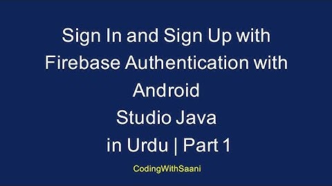 Sign In and Sign Up with Firebase Authentication with Android Studio Java in Urdu | Part 1