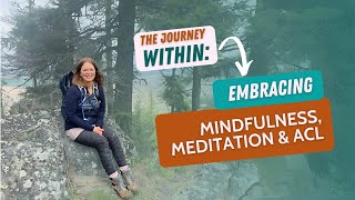 The Journey Within: Embracing Mindfulness, Meditation & ACL (ACL Member Spotlight Series)