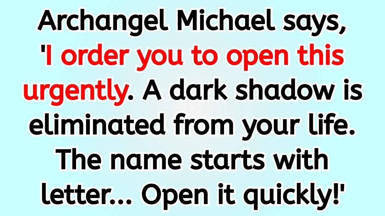 🔴 Archangel Michael says, 'I order you to open this urgently. A dark shadow is eliminated from you..