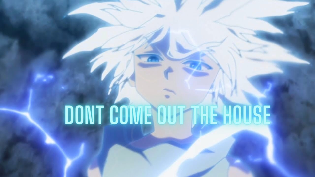 『dont come out the house』- killua AMV