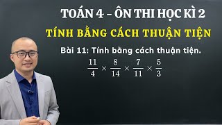 BÀI 11 - TÍNH BẰNG CÁCH THUẬN TIỆN | Toán 4 - Ôn thi học kì 2 | Thầy Nguyễn Văn Quyền