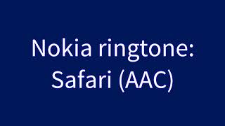 Nokia ringtone: Safari (AAC)