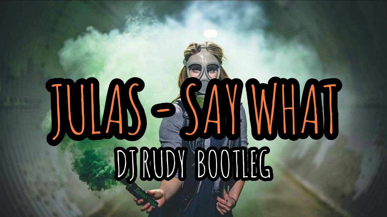 Julas - Say What (DJ RUDY Bootleg 2020)