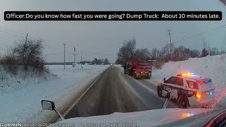 Officer: Do you know how fast you were going?’ Dump Truck: ‘About 10 minutes late