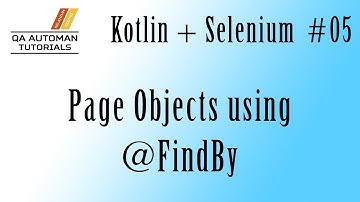 Page Objects using @FindBy Tutorial | Kotlin | Selenium QA Automation #05