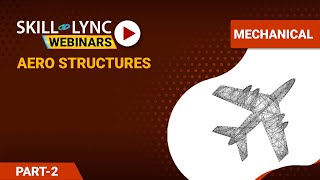 Aero Structures (Part - 2) | Mechanical Workshop