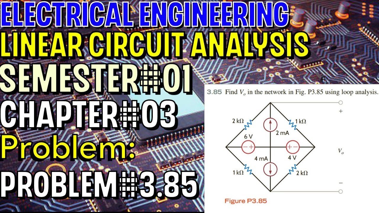 Linear Circuit Analysis | Chapter#03 | Problem#3.85 | Basic Engineering ...