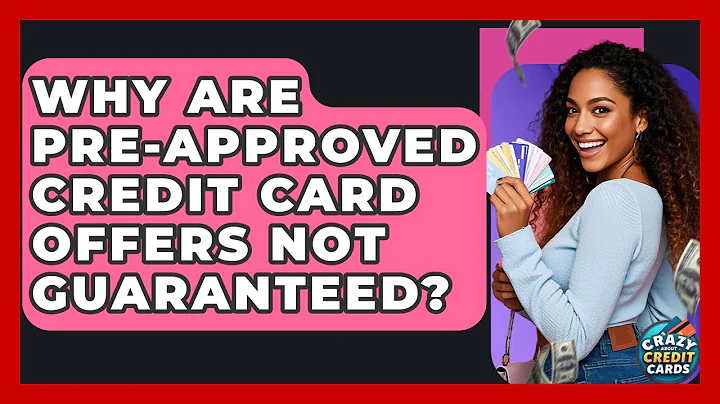 Why Are Pre-approved Credit Card Offers Not Guaranteed? - Crazy About Credit Cards