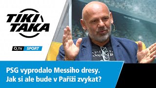 TIKI-TAKA: PSG vyprodalo Messiho dresy. Jak si ale bude v Paříži zvykat?