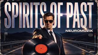 NEUROMUZIK - SPIRITS OF PAST (ORIGINAL MIX)