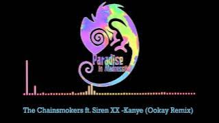 The Chainsmokers ft. Siren XX - Kanye (Ookay Remix)