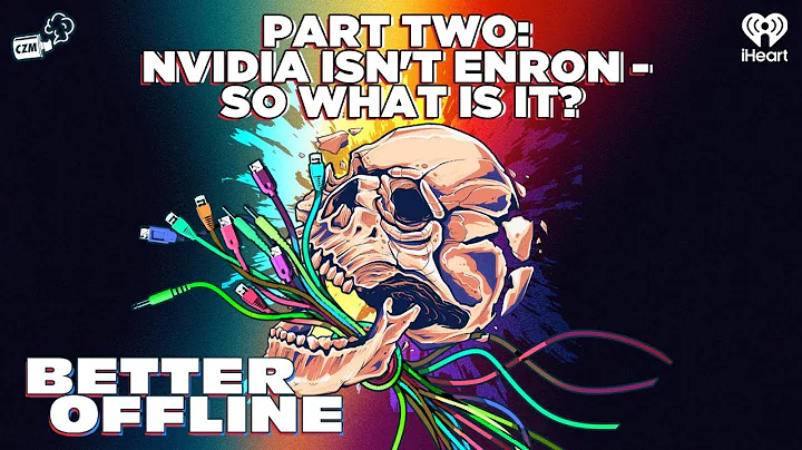 Part Two: NVIDIA Isn't Enron - So What Is It? | Better Offline