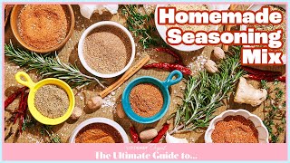 The Ultimate Guide to: DIY Homemade Seasoning Mix