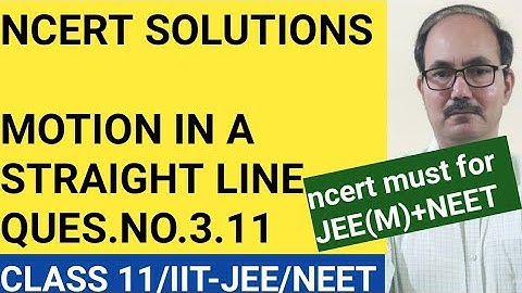 NCERT SOLUTIONS/CLASS 11 PHYSICS/QUES.NO.3.11 /CHAP-MOTION IN A STRAIGHT LINE/PHYSICS4YOU