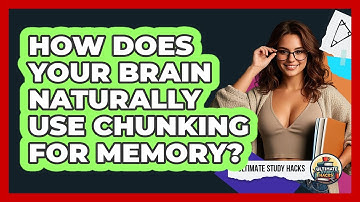 How Does Your Brain Naturally Use Chunking For Memory? - Ultimate Study Hacks