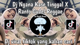 DJ NGANA KASE TINGGAL X RANTO GUDEL REGGAE STYLE | DJ VIRAL TIKTOK TERBARU 2024 YANG KALIAN CARI