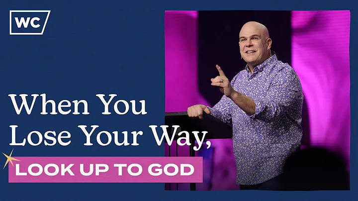 Kerry Shook: When You Lose Your Way, Look Up to God