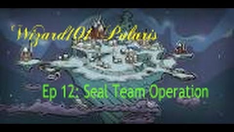 Wizard101 | Polaris | Ep 12: Seal Team Operation