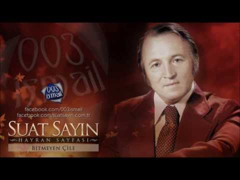 Suat Sayın - Bitmeyen Çile - 003ismail (Orijinal Plak Kaydı)