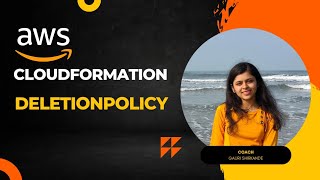 Aws Cloudformation Understanding And Utilizing The Deletionpolicy Attribute