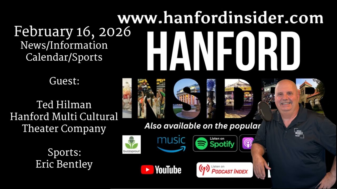 Hanford Insider Podcast - February 16, 2026