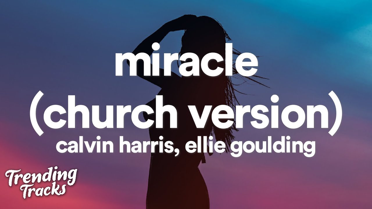 Calvin Harris & Ellie Goulding - Miracle (Church Version) (Lyrics) | 1 Hour Version Calvin Harris & Ellie Goulding - Miracle (Church Version) (Lyrics) | 1 Hour Version