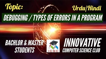 Lecture #7 | Debugging | Types of Errors in a Program | What is Debugging | Urdu / Hindi