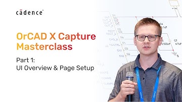OrCAD X Capture How To Series - Part 1 UI Overview & Page Setup
