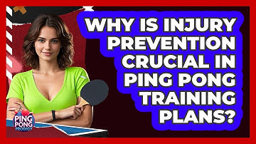 Why Is Injury Prevention Crucial In Ping Pong Training Plans? - Ping Pong Prodigy