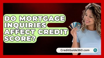 Do Mortgage Inquiries Affect Credit Score? - CreditGuide360.com