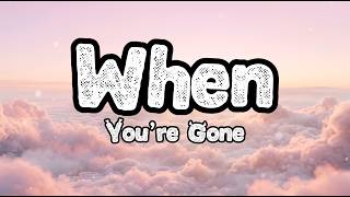 7 Blue _ When You’re Gone (Lyrics)