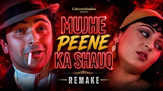 MUJHE PEENE KA SHAUQ NAHIN [ REMAKE ]