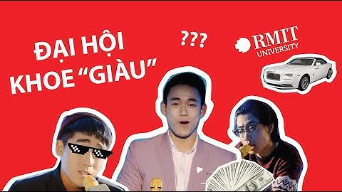 ĐẠI HỘI KHOE "GIÀU" RMIT