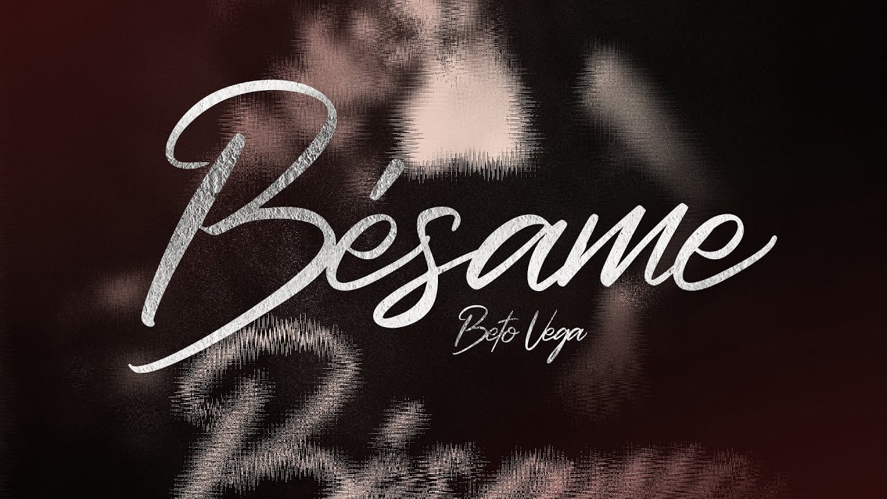Beto Vega -  Besame (Video Lyric)