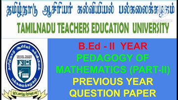PEDAGOGY OF MATHEMATICS (PART II) B.Ed - II YEAR - QUESTION PAPERS - 2018, 2019 & 2020 #TNTEU